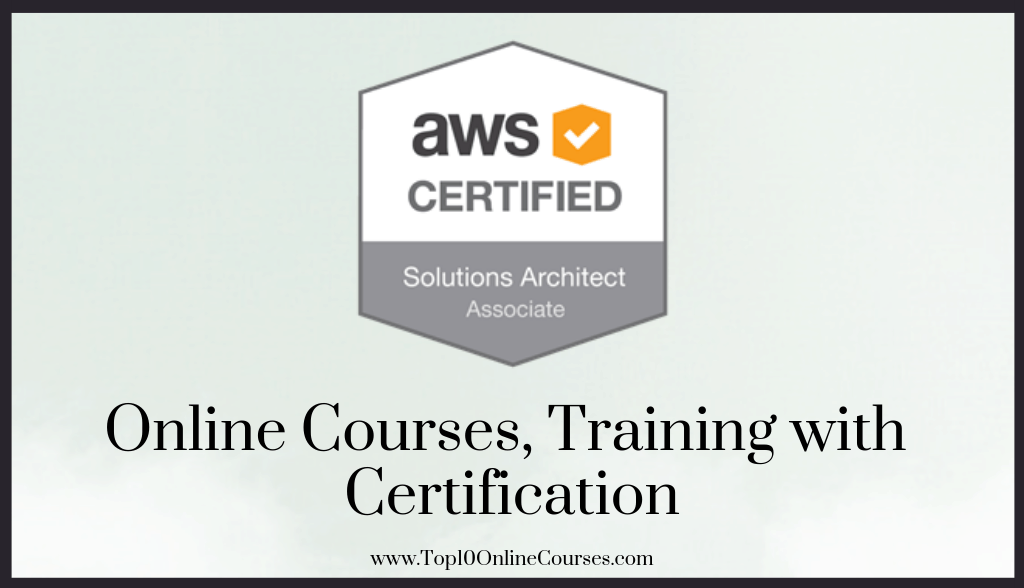 AWS Certified Solutions Architect Associate Online Courses, Training with Certification