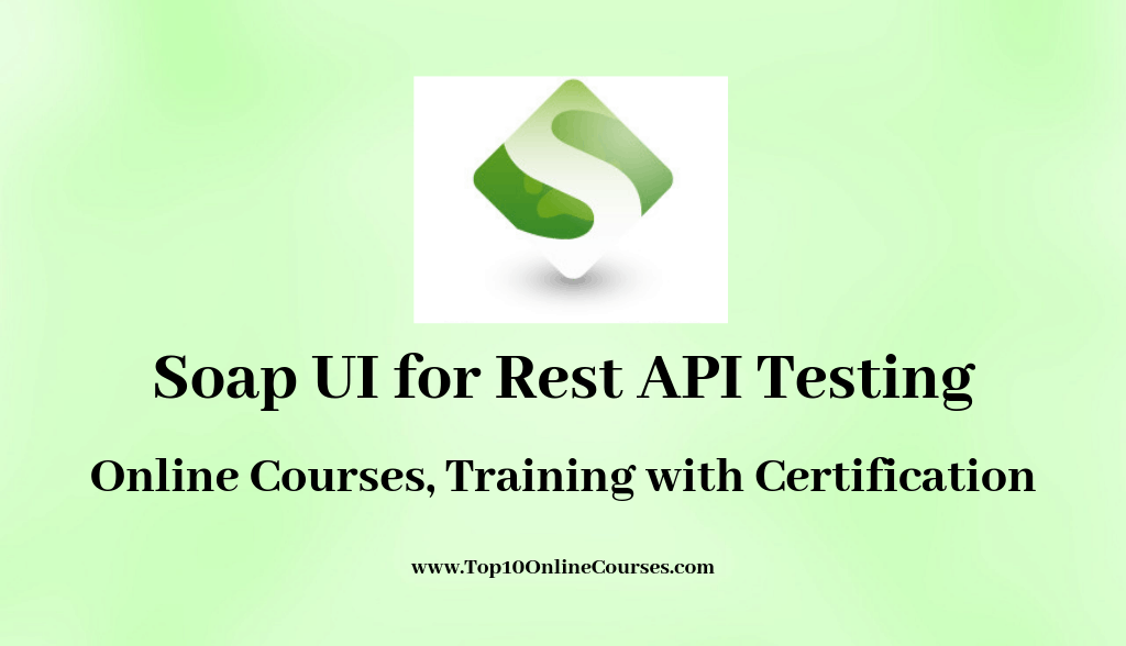 Soap UI for Rest API Testing Online Courses, Training with Certification